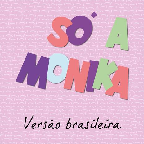 Só a Monika (Versão Brasileira) | Boomplay Music