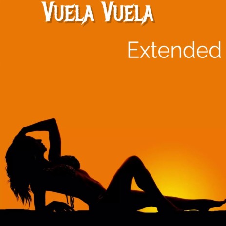 Vuela Vuela (Extended) | Boomplay Music