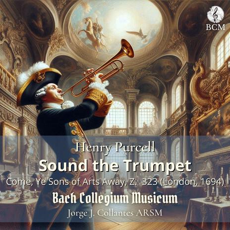 Come, Ye Sons of Arts Away, Z. 323/3: Sound the Trumpet ft. Bach Collegium Musicum | Boomplay Music