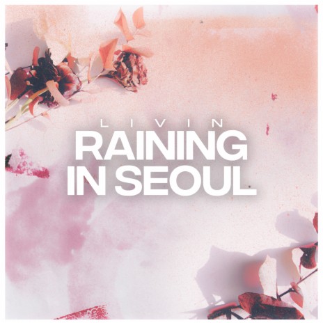 Raining In Seoul | Boomplay Music