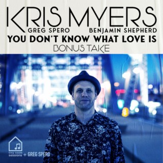 You Don't Know What Love Is (Tiny Room Sessions) (Bonus take)