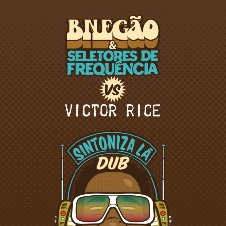 Sintoniza Lá (Dub) ft. Seletores de Frequência & Victor Rice | Boomplay Music