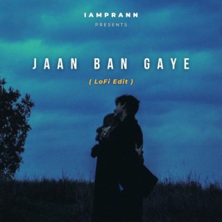 Jaan Ban Gaye - LoFi