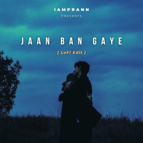 Jaan Ban Gaye - LoFi | Boomplay Music