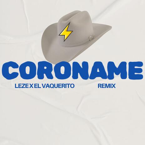 Coroname (remix) ft. El vaquerito | Boomplay Music