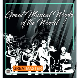 Great Musical Works Of The World 1