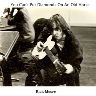 You Can't Put Diamonds On An Old Horse