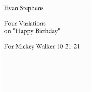 Four Variations on Happy Birthday (for Mickey Walker)
