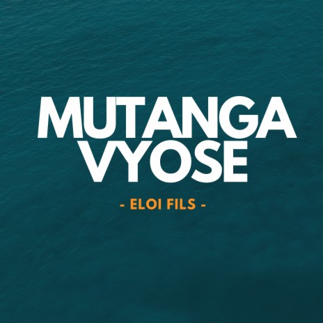 Mutanga vyose | Boomplay Music