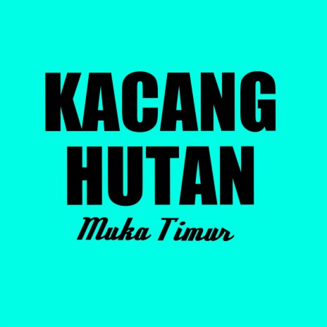 Kacang Hutan | Boomplay Music