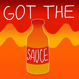 Got The Sauce