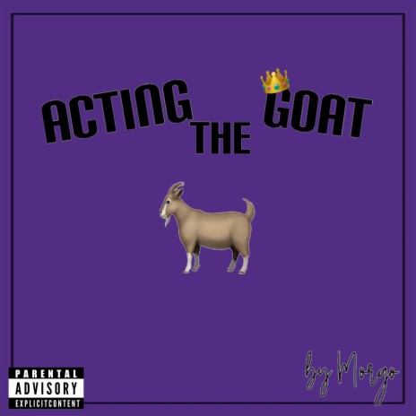 Acting The Goat | Boomplay Music