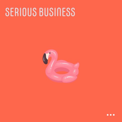 SERIOUS BUSINESS | Boomplay Music