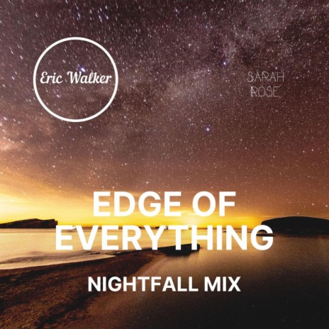 Edge Of Everything (Nightfall Mix) ft. Sarah Rose | Boomplay Music