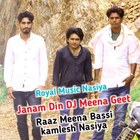 Janam Din Dj Meena Geet ft. Raaz Meena Bassi & Ramu Mahar Khedawas | Boomplay Music