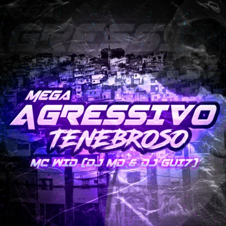 Mega Agressivo Tenebroso ft. DJ MD OFICIAL & DJ GUI7 | Boomplay Music