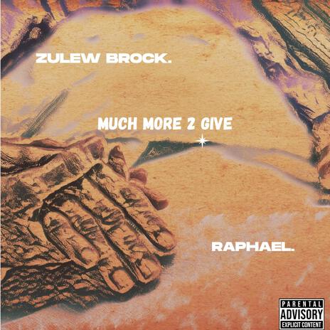 Much more 2 give. ft. Raphael | Boomplay Music