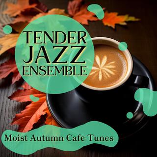 Moist Autumn Cafe Tunes