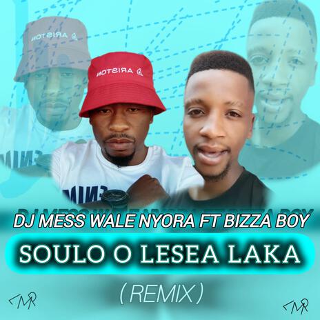 Soulo o Lesea laka ft. bizza boy | Boomplay Music