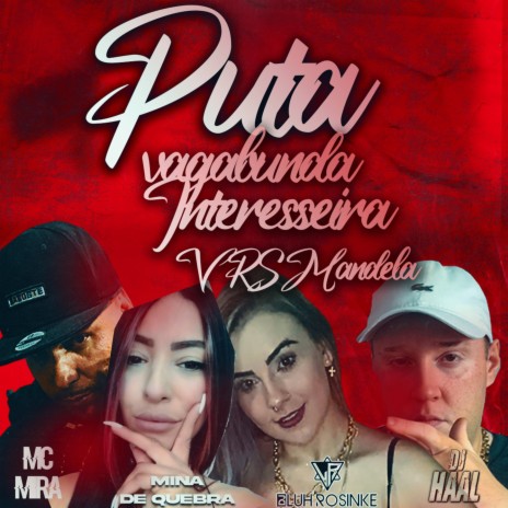 Puta, Vagabunda, Interesseira MANDELÃO ft. Dj Luh Rosinke, Mc Mira & Mina de Quebra
