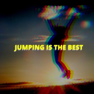 Jumping is the best