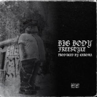 BIG BODY FREESTYLE