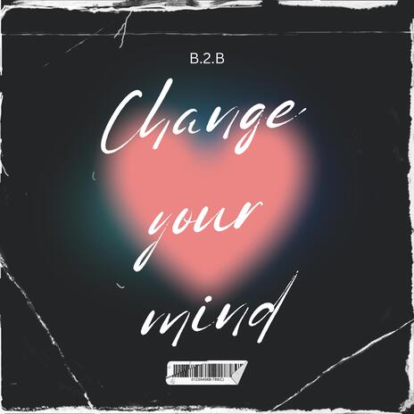 Change Your Mind ft. VITALS | Boomplay Music