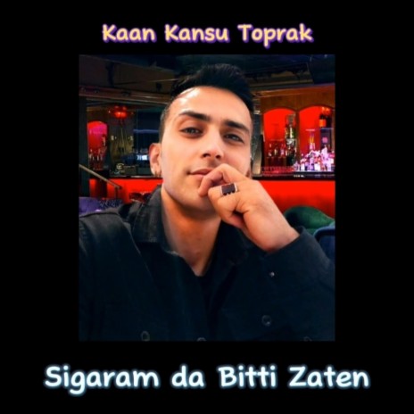 Sigaram da Bitti Zaten