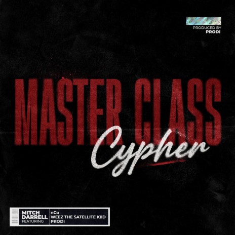 Master Class (Cypher) ft. Prodi Da Prodigal, Q-Flo, outr.cty, International Show & Weez the Satellite Kiid