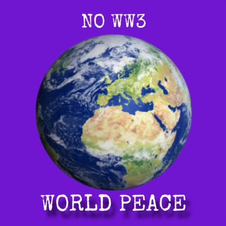 WORLD PEACE (NO WW3) | Boomplay Music