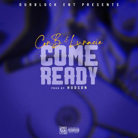 Come Ready ft. Lunacie | Boomplay Music