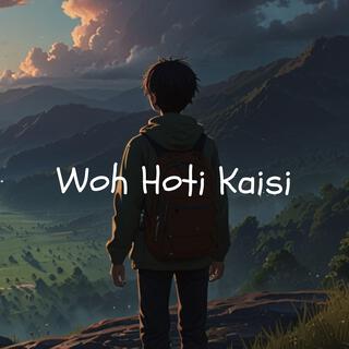 Woh Hoti Kaisi