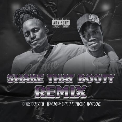 SHAKE THAT BOOTY (feat. TEE FOX) (REMIX) | Boomplay Music