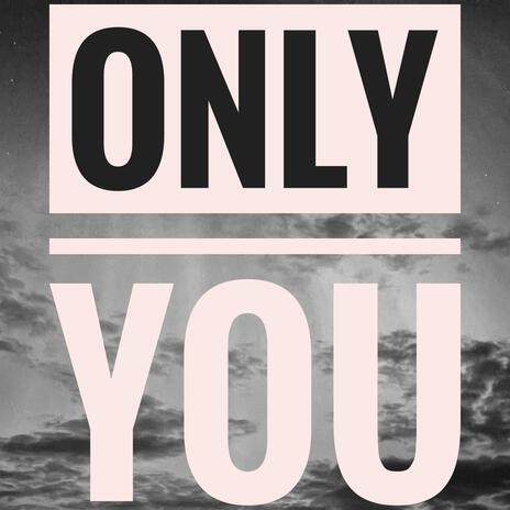 Only You | Boomplay Music