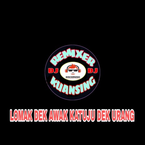 Lomak Dek Awak Katuju Dek Urang (Remix) | Boomplay Music