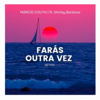 Farás Outra Vez (Ao Vivo) [feat. Shirley Barbosa]