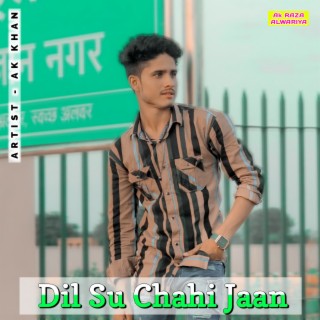 Dil Su Chahi Jaan