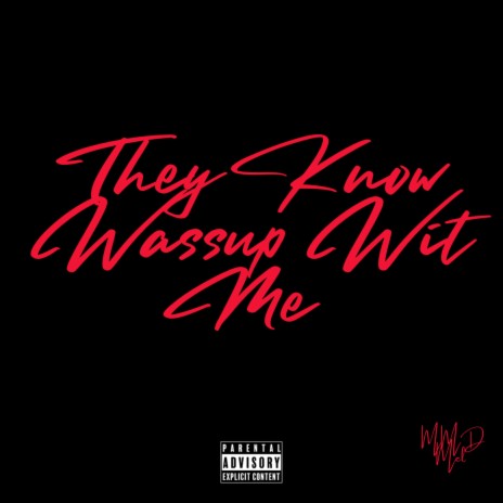 They Know Wassup Wit Me | Boomplay Music