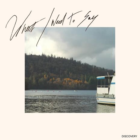 What I Need To Say | Boomplay Music