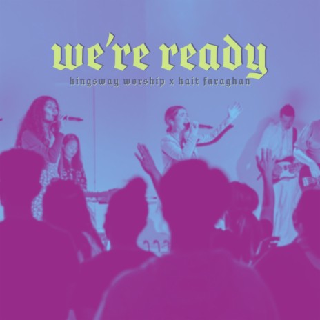 We're Ready (Studio) ft. Kait Faraghan | Boomplay Music