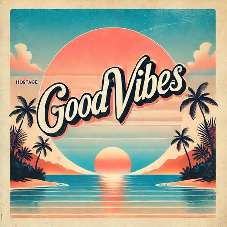 Good Vibes | Boomplay Music