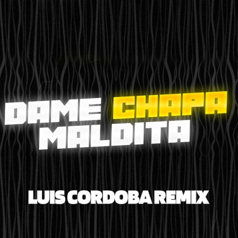 Dame Chapa Maldita | Boomplay Music