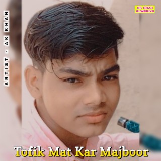 Tofik Mat Kar Majboor