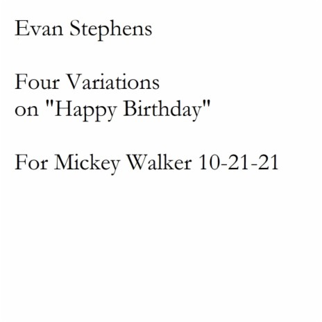 Four Variations on Happy Birthday (for Mickey Walker)