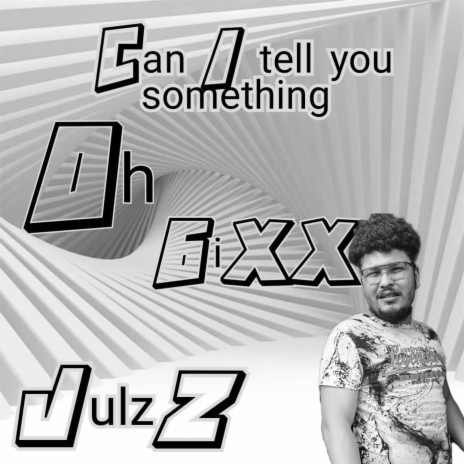 JulzZ_Can I tell you something | Boomplay Music