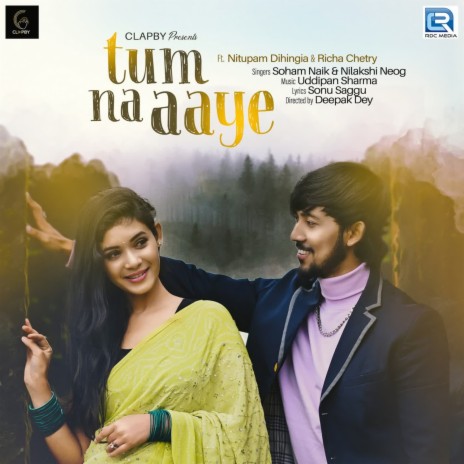 Tum Naa Aaye ft. Uddipan Sharma & Nilakshi Neog | Boomplay Music