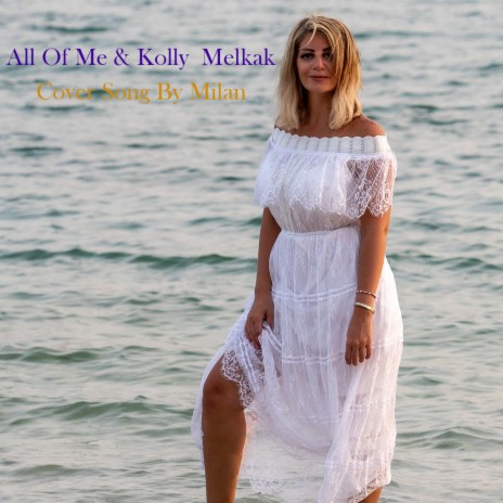 All Of Me & Kolly Melkak | Boomplay Music