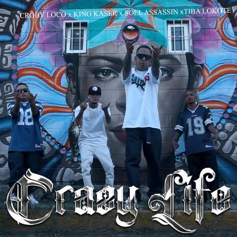 Crazy Life ft. Croby Loco, Soel Assasin & Tiba Loko | Boomplay Music