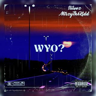 WYO? ft. MirzyTheKidd lyrics | Boomplay Music