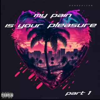 My pain is your pleasure part 1